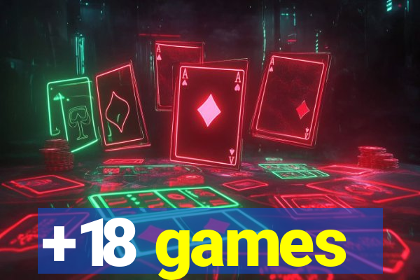 +18 games